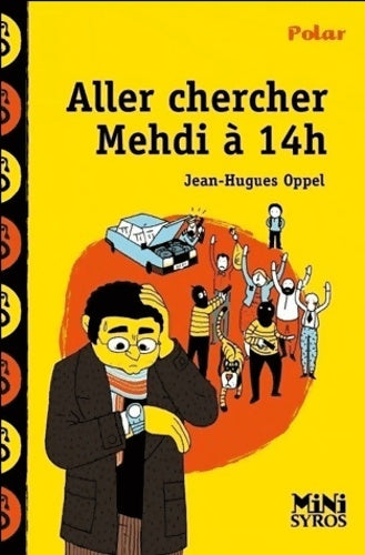 Livrenpoche : Aller chercher Mehdi à 14 heures - Jean-Hugues Oppel - Livre