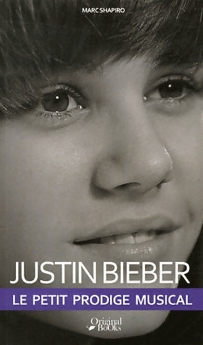 Livrenpoche : Justin Bieber. Le petit prodige musical - Marc Shapiro - Livre