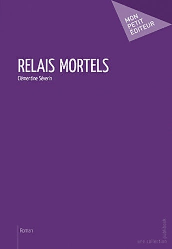 Livrenpoche : Relais mortels - Clémentine Séverin - Livre