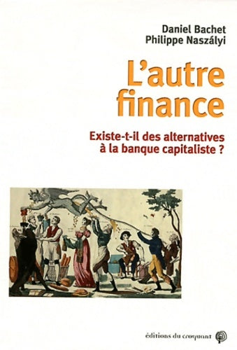 Livrenpoche : L'autre finance. Existe-t-il des alternatives à la banque capitaliste ? - Daniel Bachet - Livre