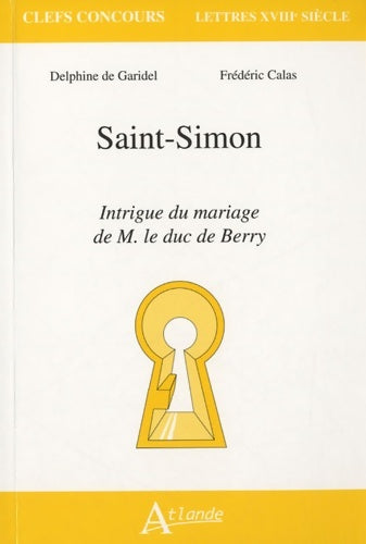 Livrenpoche : Saint-Simon. Intrigue du mariage de M. Le duc de Berry - de Garidel Calas - Livre