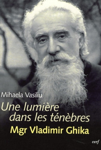 Livrenpoche : Une lumière dans les ténèbres. Mgr Vladimir Ghika - Mihaela Vasiliu - Livre
