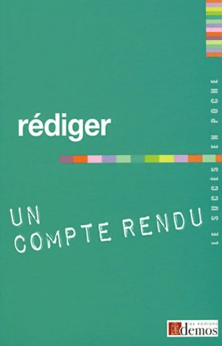 Livrenpoche : Rédiger un compte rendu - Demos Editions - Livre