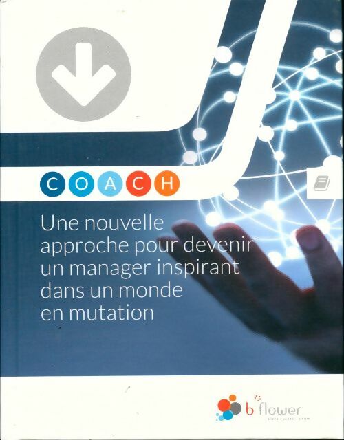 Livrenpoche : Coach, une nouvelle approche pour devenir un manager inspirant dans un monde en mutation - Collectif - Livre