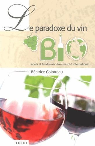 Livrenpoche : Le paradoxe du vin bio : Labels et tendances d'un marché international - Béatrice Cointreau - Livre