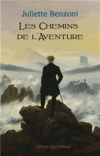 Livrenpoche : Les chemins de l'aventure - Juliette Benzoni - Livre