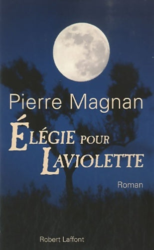Livrenpoche : Elégie pour Laviolette - Pierre Magnan - Livre