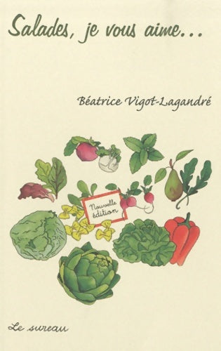 Livrenpoche : Salades je vous aime nouvelle édition - Béatrice Vigot-Lagandré - Livre