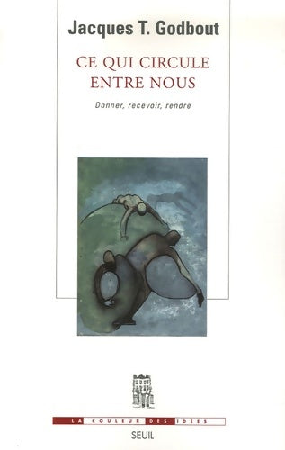 Livrenpoche : Ce qui circule entre nous. Donner recevoir rendre - Jacques T. Godbout - Livre