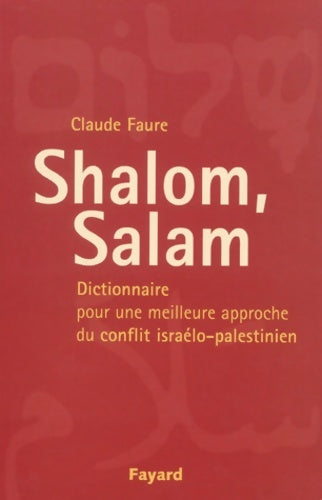 Livrenpoche : Shalom salam : Dictionnaire pour une meilleure approche du conflit israélo-palestinien - Claude Faure - Livre