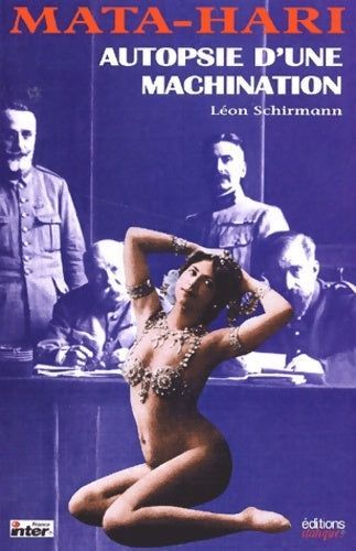 Livrenpoche : Mata-hari : Autopsie d'une machination - Léon Schirmann - Livre