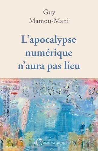 Livrenpoche : L'apocalypse numérique n'aura pas lieu - Guy Mamou-mani - Livre