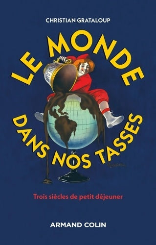 Livrenpoche : Le monde dans nos tasses : L'étonnante histoire du petit-déjeuner - Christian Grataloup - Livre