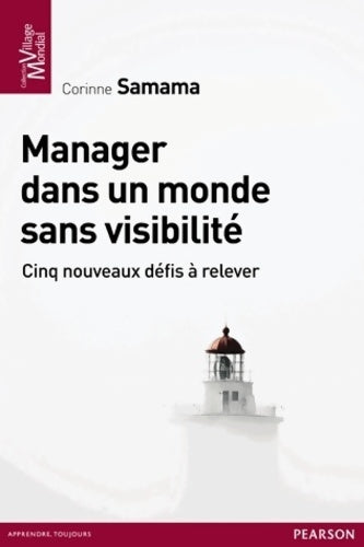 Livrenpoche : Manager dans un monde sans visibilité : Cinq nouveaux défis a relever - Corinne Samama - Livre