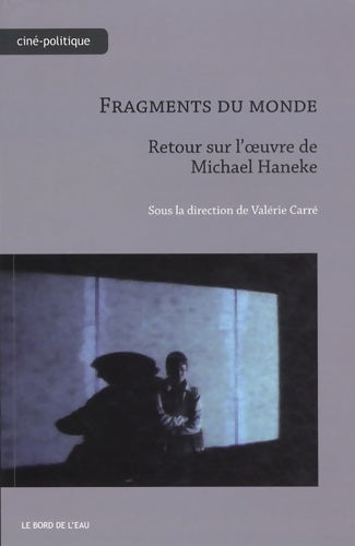 Livrenpoche : Fragments du monde retour sur l'?uvre de m. Haneke : De michael haneke - Collectif - Livre