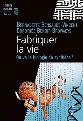 Livrenpoche : Fabriquer la vie : Où va la biologie de synthèse? - Bernadette Bensaude-vincent - Livre