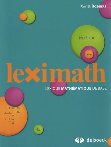 Livrenpoche : Leximath : Lexique mathématique de base - Xavier Roegiers - Livre