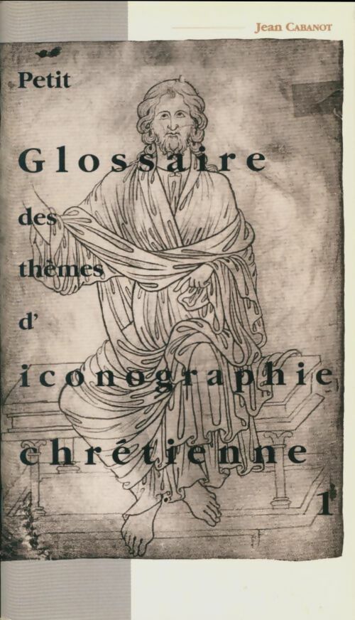 Livrenpoche : Petit glossaire des thèmes d'iconographie chrétienne. : Tome I - Jean Cabanot - Livre
