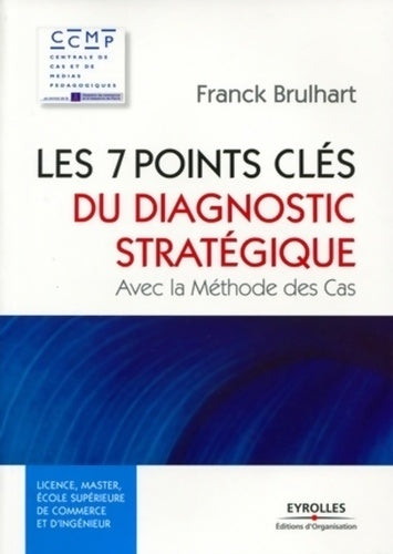 Livrenpoche : Les 7 points clés du diagnostic stratégique : Avec la méthode des cas - Franck Brulhart - Livre