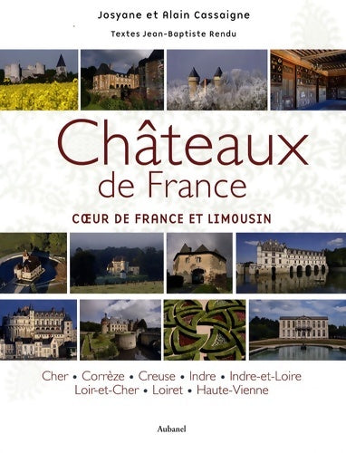 Livrenpoche : Châteaux de France Tome I : Coeur de France et Limousin - Josyane Cassaigne - Livre