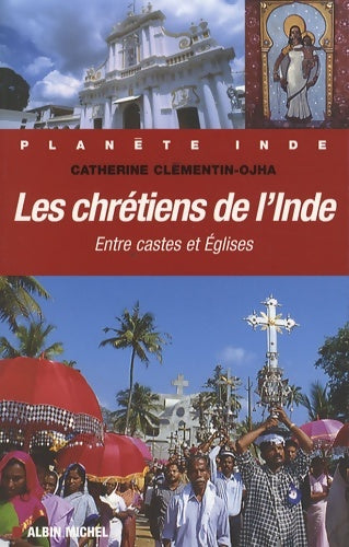 Livrenpoche : Les chrétiens de l'inde : Entre castes et églises - Catherine Clémentin-ojha - Livre