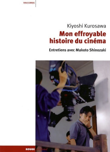 Livrenpoche : Mon effroyable histoire du cinéma : Entretiens avec makoto shinozaki - Kiyoshi Kurosawa - Livre