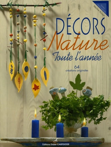 Livrenpoche : Décors nature : Toute l'année 64 créations originales - Martine Routier - Livre