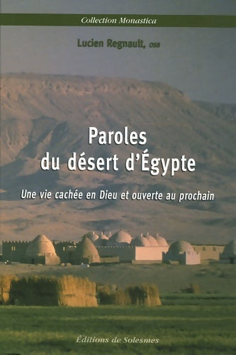 Livrenpoche : Paroles du désert d'Egypte : Une vie cachée en dieu et ouverte au prochain - Lucien Regnault - Livre
