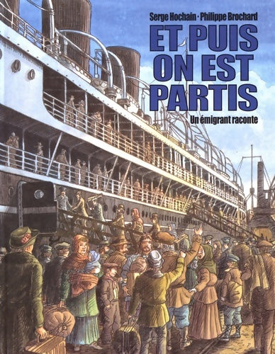 Livrenpoche : Et puis on est partis : Un émigrant raconte - Philippe Brochard - Livre