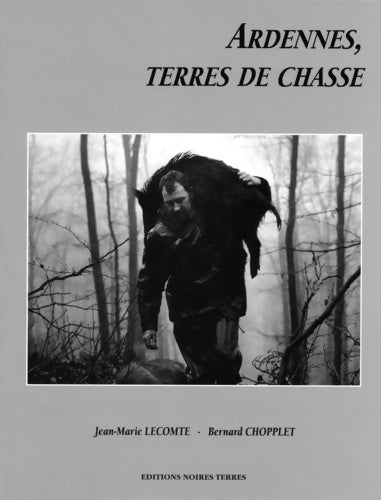 Livrenpoche : Ardennes terres de chasse - Bernard Chopplet - Livre