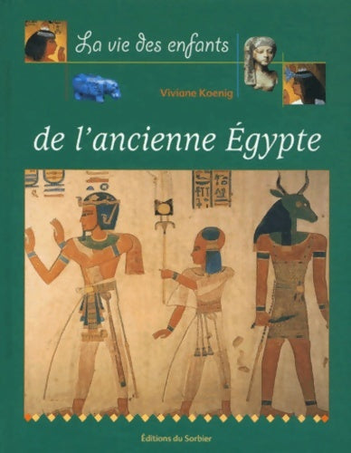 Livrenpoche : La vie des enfants de l'ancienne Egypte - Viviane Koenig - Livre