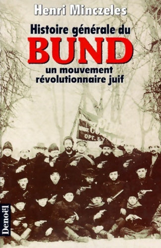 Livrenpoche : Histoire générale du bund. Un mouvement révolutionnaire juif - Henri Minczeles - Livre