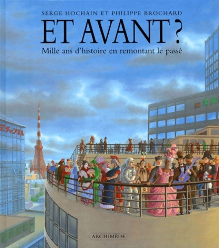 Livrenpoche : Et avant ? : Mille ans d'histoire en remontant le passé - Philippe Brochard - Livre