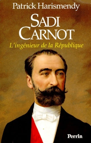 Livrenpoche : Sadi carnot : L'ingénieur de la république - Patrick Harismendy - Livre