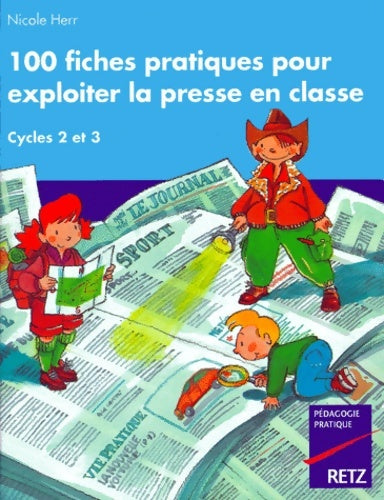 Livrenpoche : 100 fiches pratiques pour exploiter la presse en classe - Nicole Herr - Livre