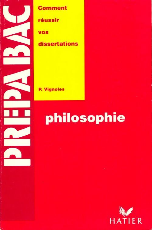 Livrenpoche : Philosophie prepabac comment réussir vos dissertations - Patrick Vignoles - Livre