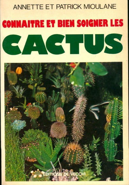 Livrenpoche : Connaitre et bien soigné les cactus - Annette Mioulane - Livre
