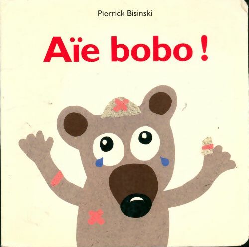 Livrenpoche : Aîe bobo ! - Pierrick Bisinski - Livre