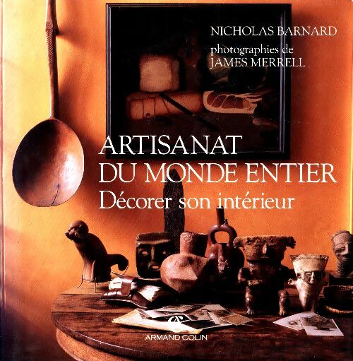 Livrenpoche : Artisanat du monde entier. Décorer son intérieur - Nicholas Barnard - Livre