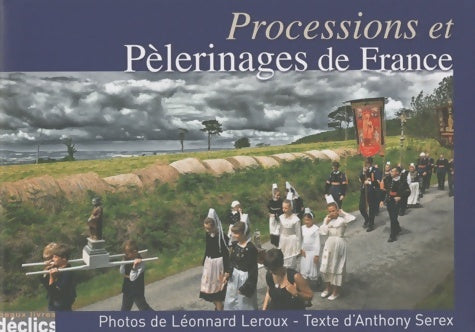 Livrenpoche : Processions et pèlerinages de France - Léonnard Leroux - Livre
