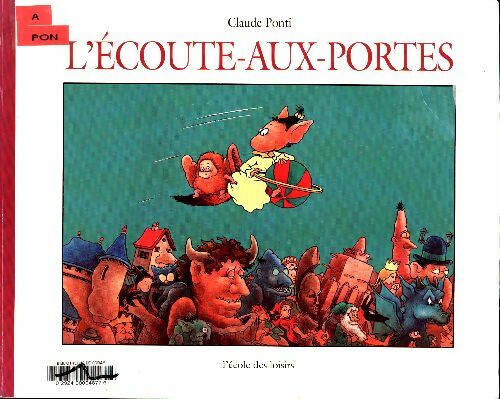 Livrenpoche : L'Écoute-aux-portes - Claude Ponti - Livre