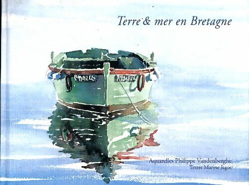 Livrenpoche : Terre & mer en Bretagne - Philippe Vandenberghe - Livre