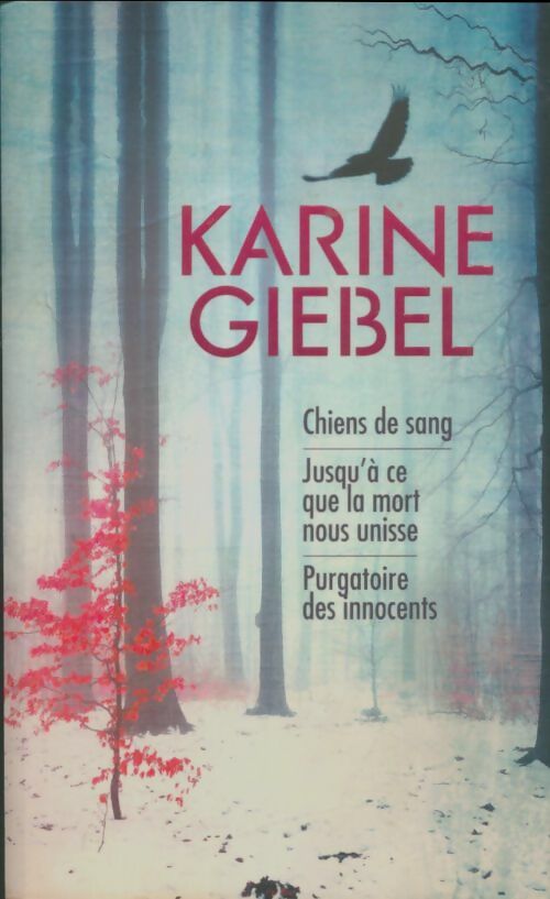Livrenpoche : Chiens de sang / Jusqu'à ce que la mort nous unisse / Purgatoire des innocents - Karine Giebel - Livre