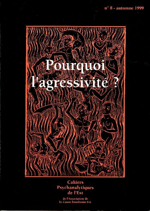 Livrenpoche : Cahiers psychanalytiques de l'Est n°8 : Pourquoi l'agressivité ? - Collectif - Livre
