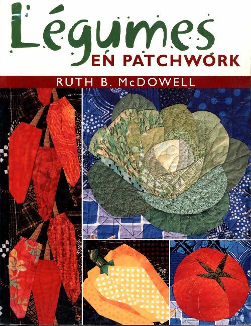 Livrenpoche : Légumes en patchwork - Ruth Mc Dowell - Livre