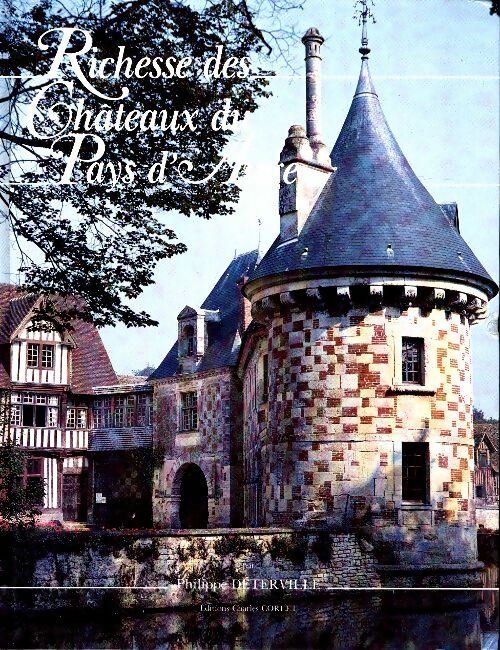 Livrenpoche : Richesse des châteaux du pays d'Auge - Philippe Déterville - Livre