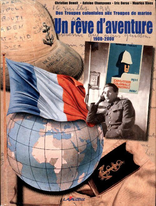 Livrenpoche : Des troupes coloniales aux troupes de marines. Un rêve d'aventure 1900-2000 - Christian Benoît - Livre