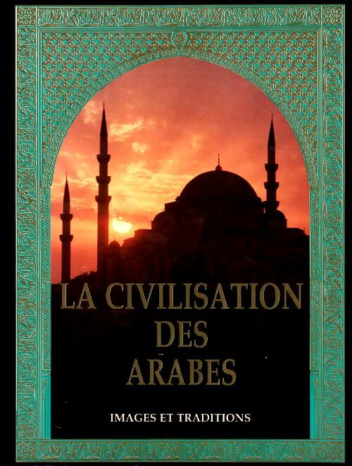 Livrenpoche : La Civilisation des arabes - Collectif - Livre