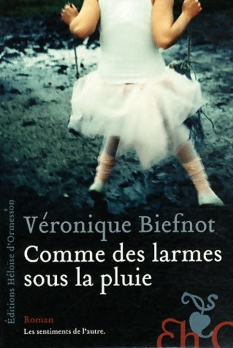 Livrenpoche : Comme des larmes sous la pluie - Véronique Biefnot - Livre