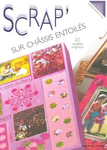Livrenpoche : Scrap' sur châssis entoilés : 25 modèles originaux - Stéphanie Pavard-Le Cam - Livre